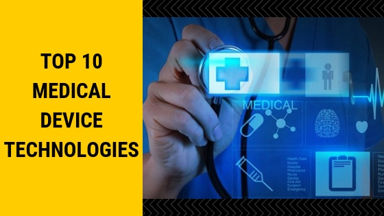 Top 10 Medical Device Technologies